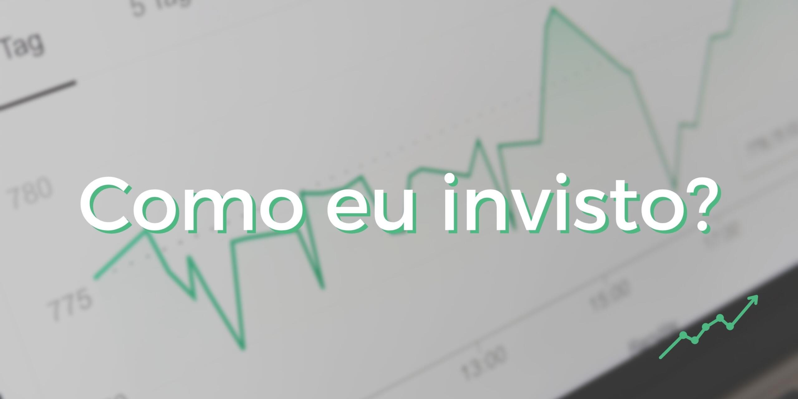 Como eu invisto?